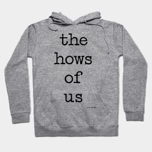 The Hows Of Us Hoodie